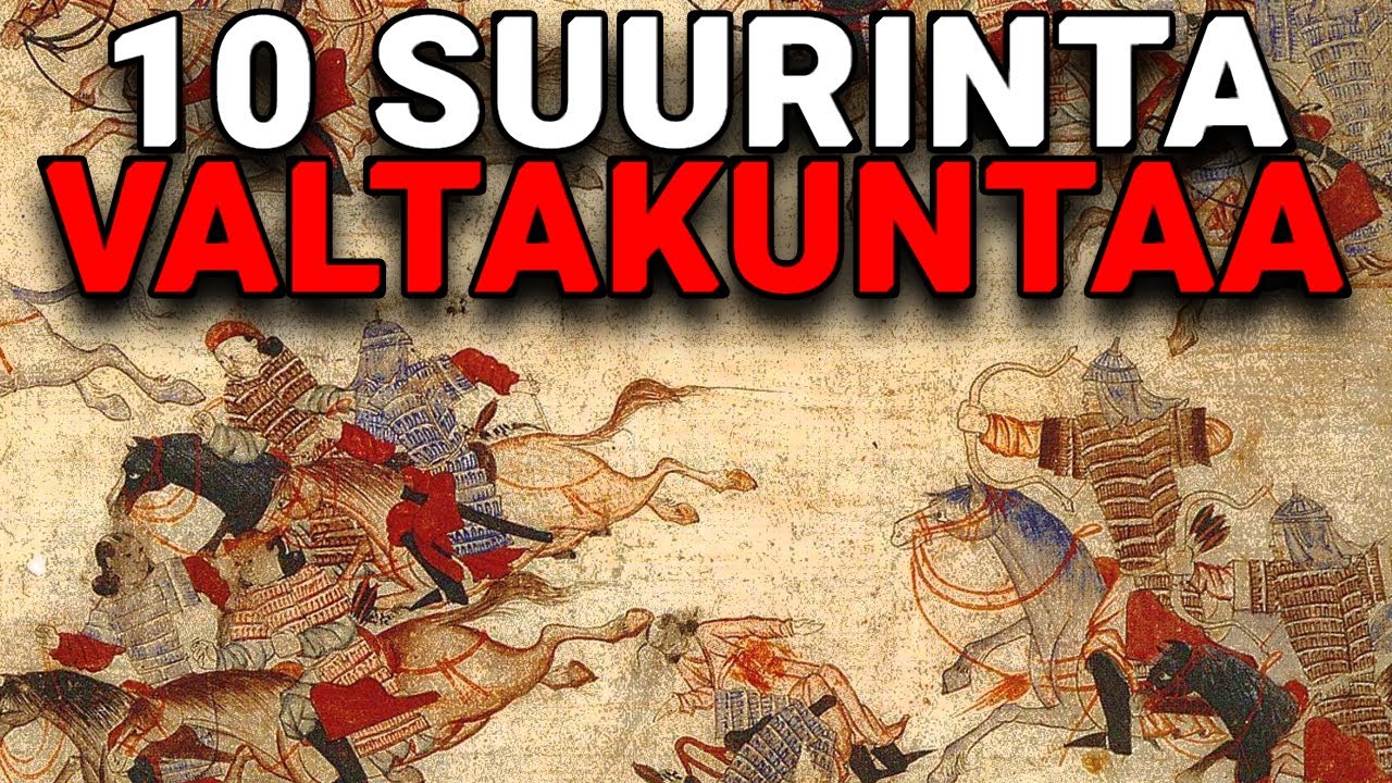 10 HISTORIAN SUURINTA VALTAKUNTAA