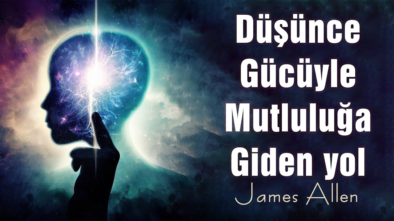 Düşüncenin Gücü ile Mutluluğa Giden Yollar-James Allen-Sesli Kitap
