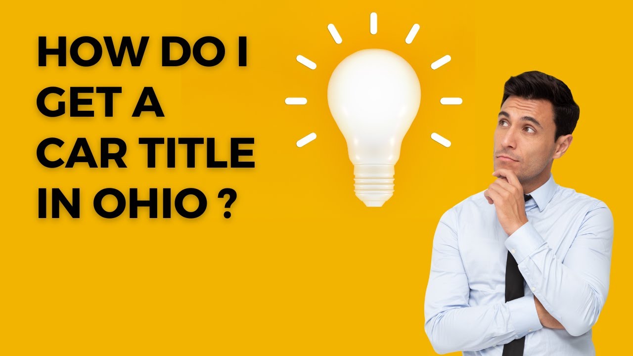OHIO: HOW DO I  GET A CAR TITLE AND REGISTRATION: EASY STEP-BY-STEP GUIDE