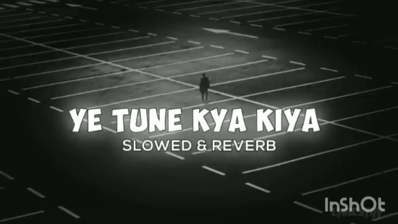 ye tune kya kiya (slowed and reverb) | javed bashir | 8d audio | LYRICSTAY