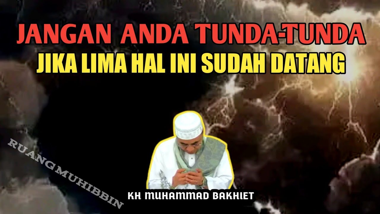 Tuan Guru Bakhiet ● Lima Perkara Yang Tidak Boleh Ditunda