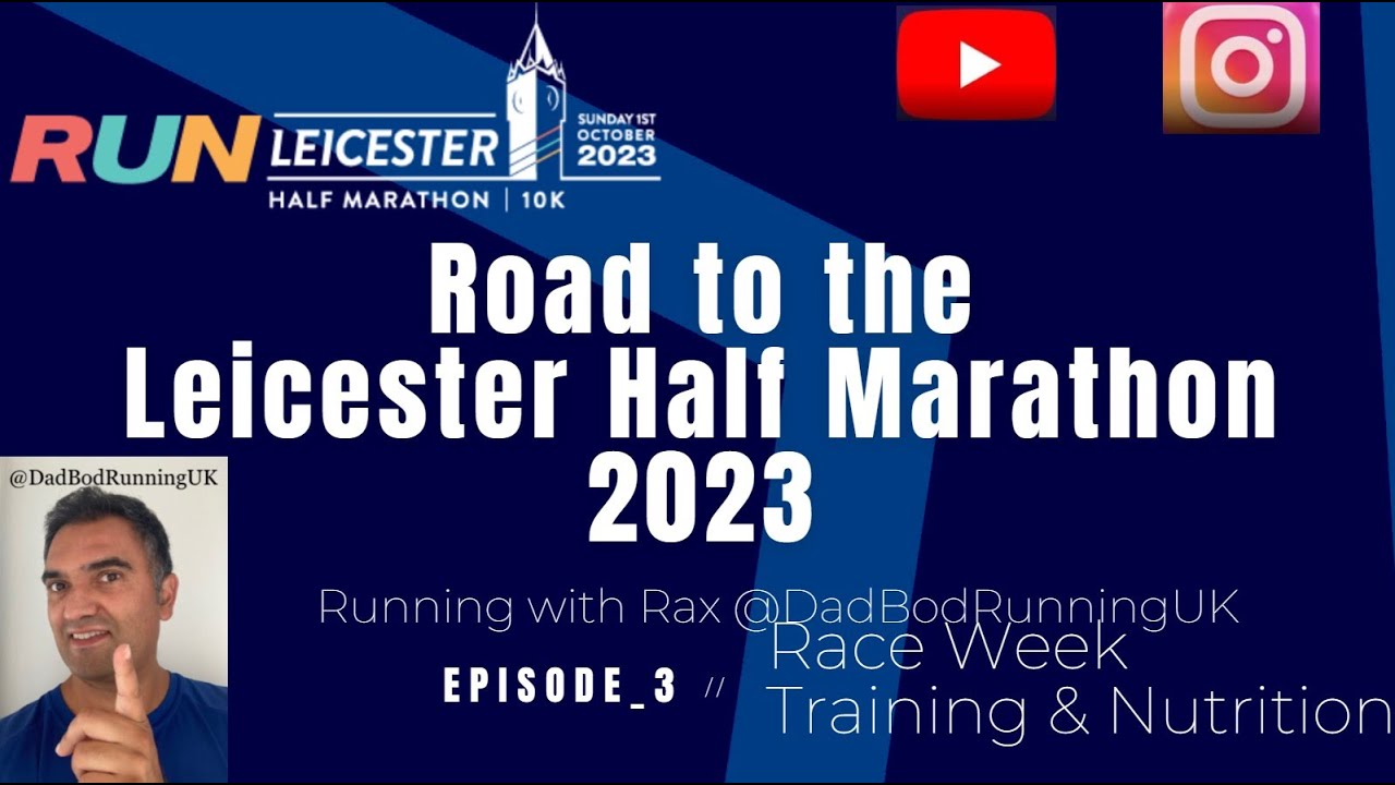 Road to Run Leicester Half Marathon 2023 Episode 3 - RACE Week and Nutrition