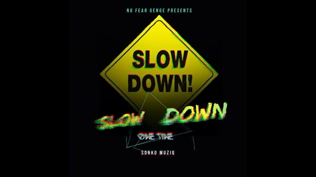 SLOW DOWN (OFFICIAL AUDIO) ONE TIME