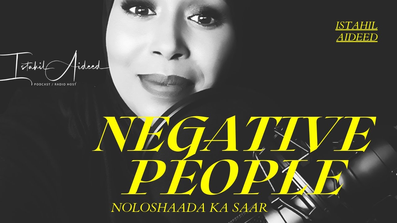 3 dan Nooc ka fagoow: Negative people ll Somali Motivation Podcast