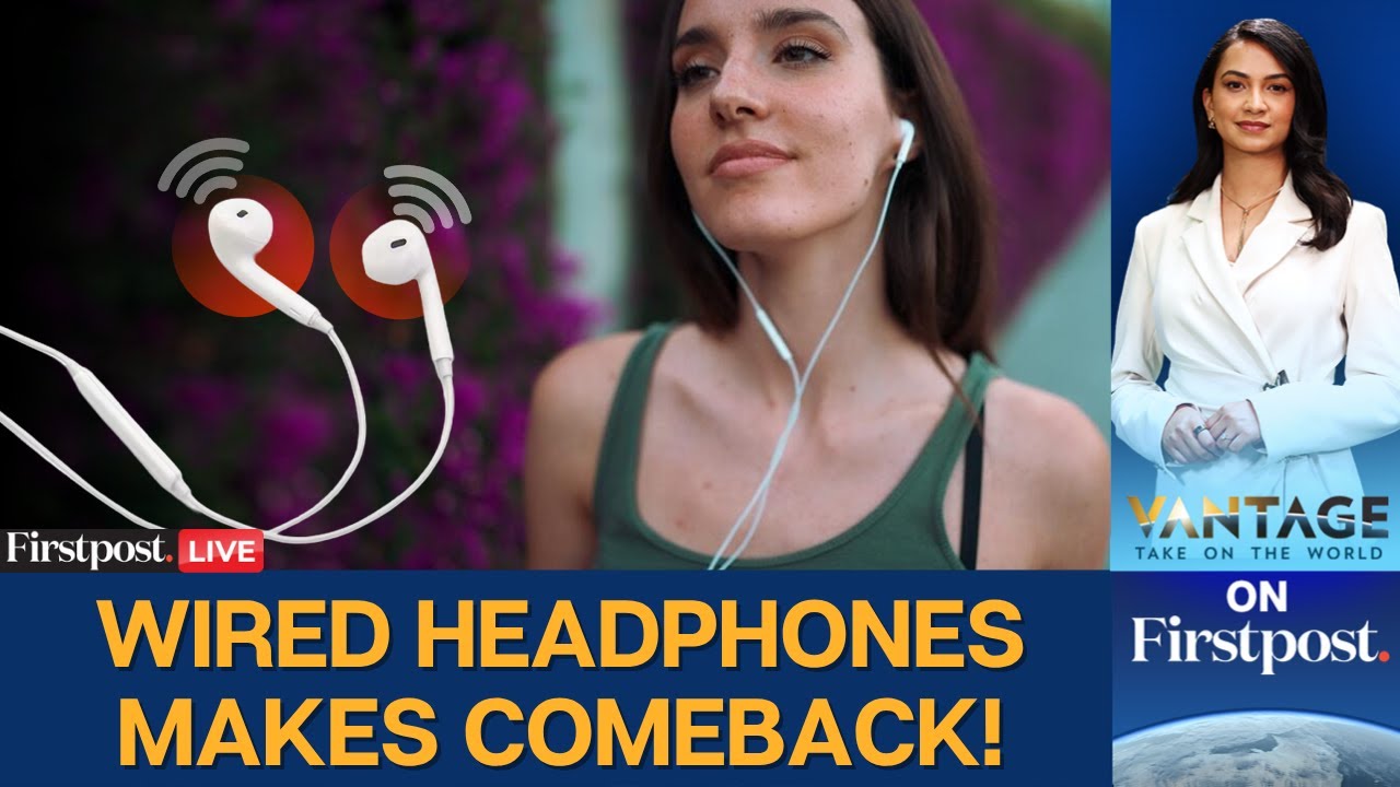 Why Are Wired Earphones Making A Comeback? | Vantage on Firstpost | LIVE