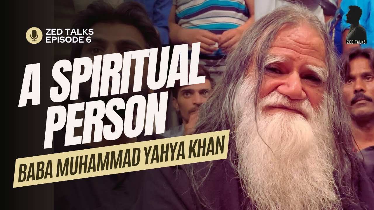 Who Is Baba Muhammad Yahya Khan? | An Untold Story | Zed Talks Episode 6