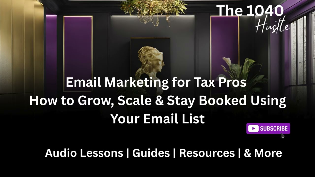 Email Marketing for Tax Pros: How to Get More Clients, Increase Bookings, and Grow Your Tax Business