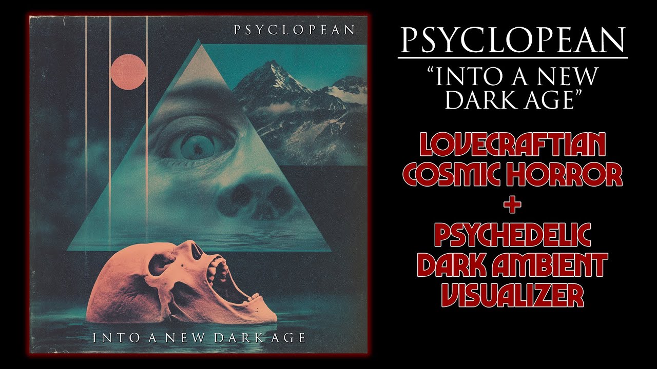 Psyclopean - Into A New Dark Age | Lovecraftian Cosmic Horror, Psychedelic Dark Ambient Visualizer