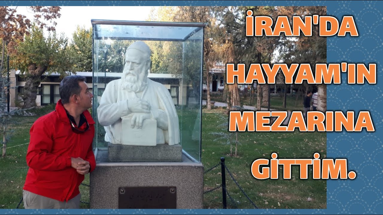 NİŞABUR'DA HAYYAM'IN MEZARINA GİTTİM...