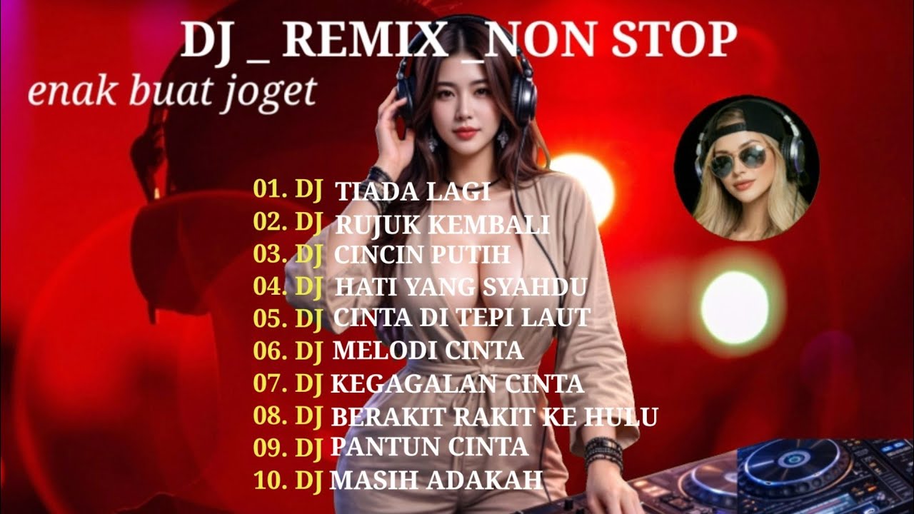 DJ _ REMIX _ NON STOP / TIADA LAGI / RUJUK KEMBALI/CINCIN PUTIH