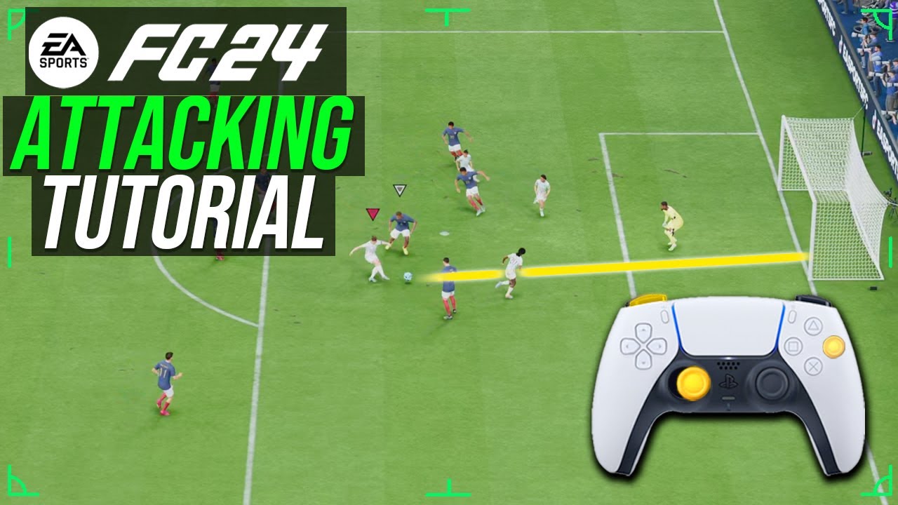 EA FC 24 — КАК ПРАВИЛЬНО АТАКОВАТЬ В FC 24 — ПОЛНОЕ РУКОВОДСТВО