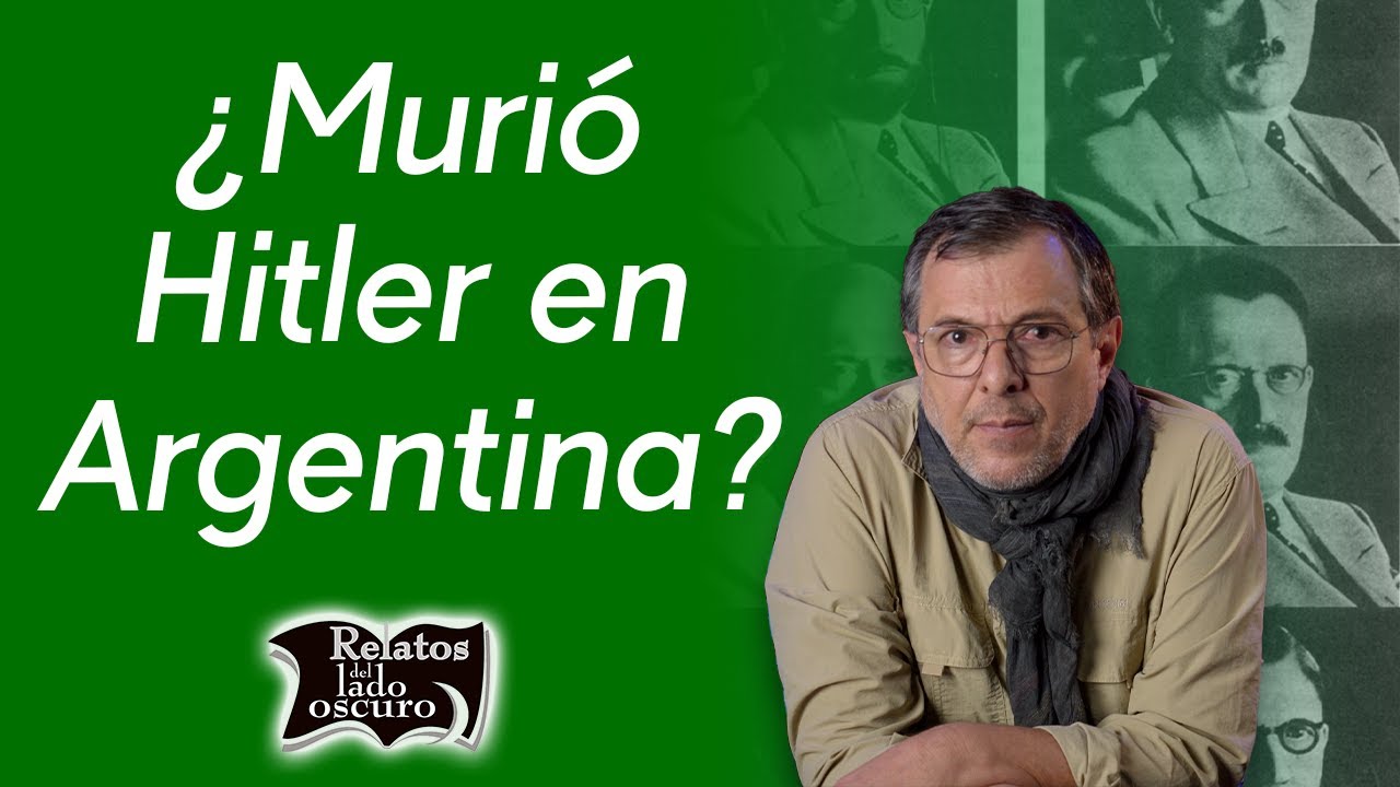 ¿Murió Hitler en Argentina? | Relatos del lado oscuro