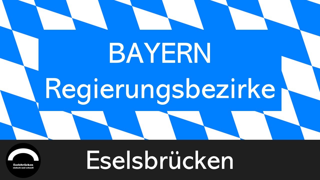Bayerische Regierungsbezirke mit Hauptstädten | ESELSBRÜCKEN - einfach und schnell