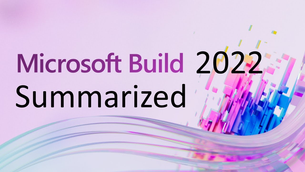 Microsoft Build 2022 Summary