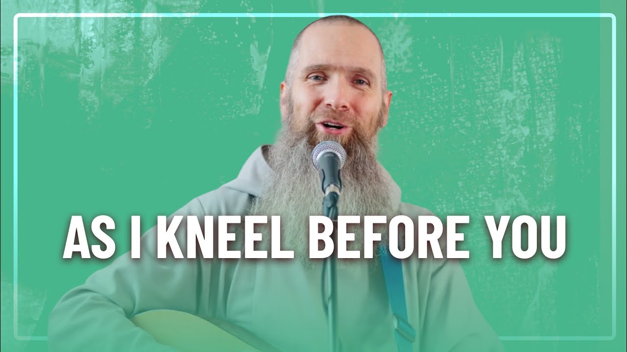 'As I Kneel Before You'
