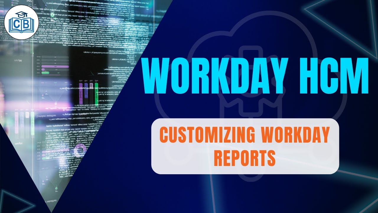 Customizing Workday Reports for Effective Data Analysis | Workday Reporting Training | Cyberbrainer