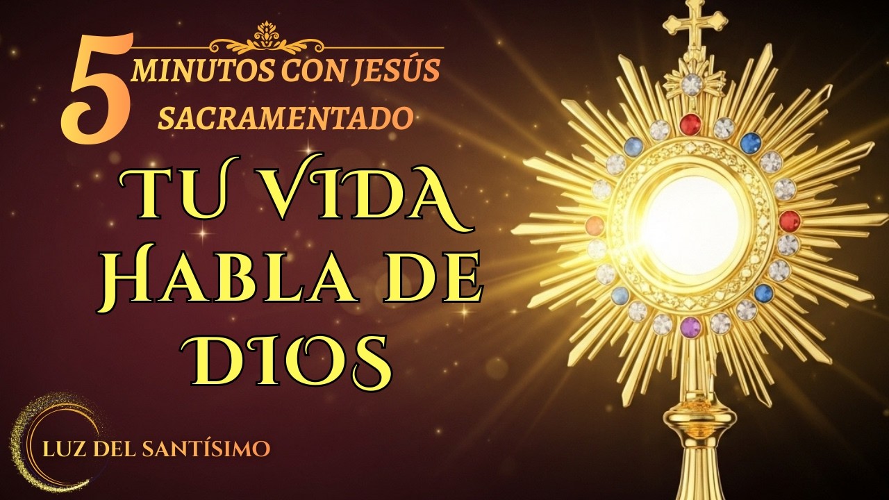 Cinco Minutos de ORACIÓN con JESÚS SACRAMENTADO para ANUNCIA Su PALABRA