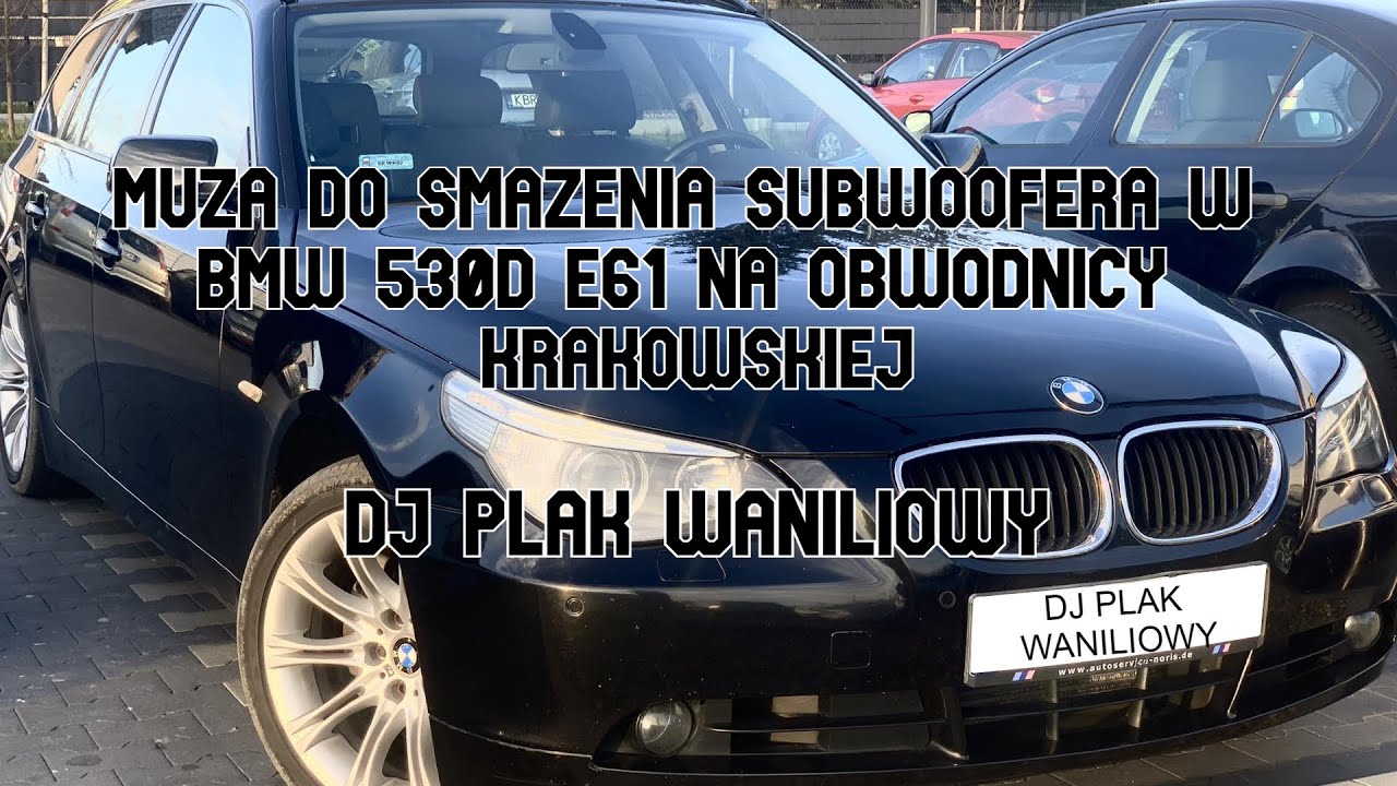 █▬█ █ ▀█▀MUZA DO SMAŻENIA SUBWOOFERA W BMW 530D E61 NA OBWODNICY KRAKOWSKIEJ