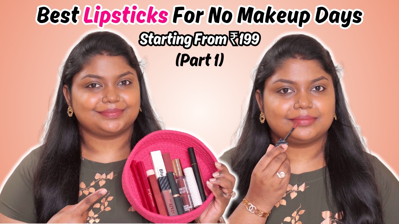 Best Lipsticks for NO Makeup Days For Dusky Skin (Part 1)
