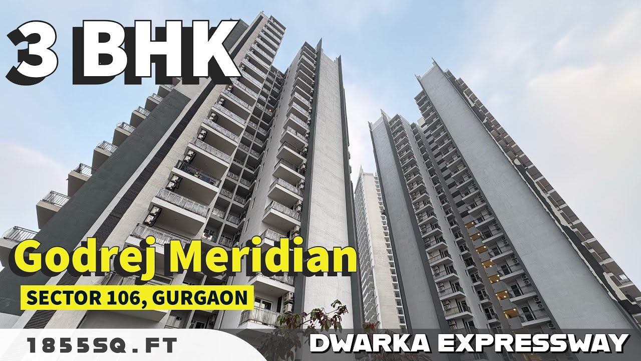 Godrej Meridian Sector 106, Gurgaon ❒ 3 BHK Unit [ 1855 sq.ft ] Ready to Move ~ Dwarka Expressway