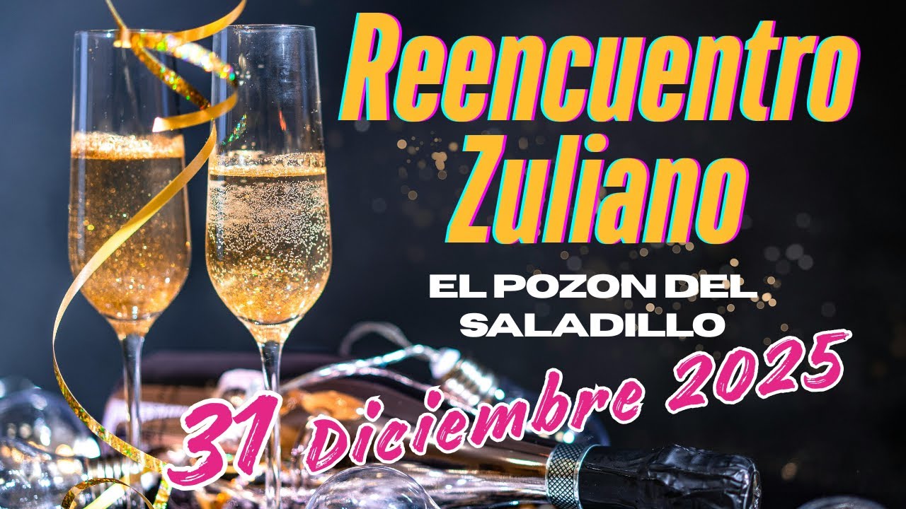 Reencuentro Zuliano en El Pozón del Saladillo 31 Diciembre 2025 ✨