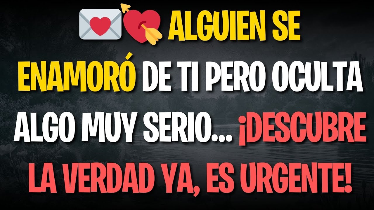💌💘 Alguien se enamoró de ti pero oculta algo muy serio… ¡Descubre la verdad YA, es urgente!