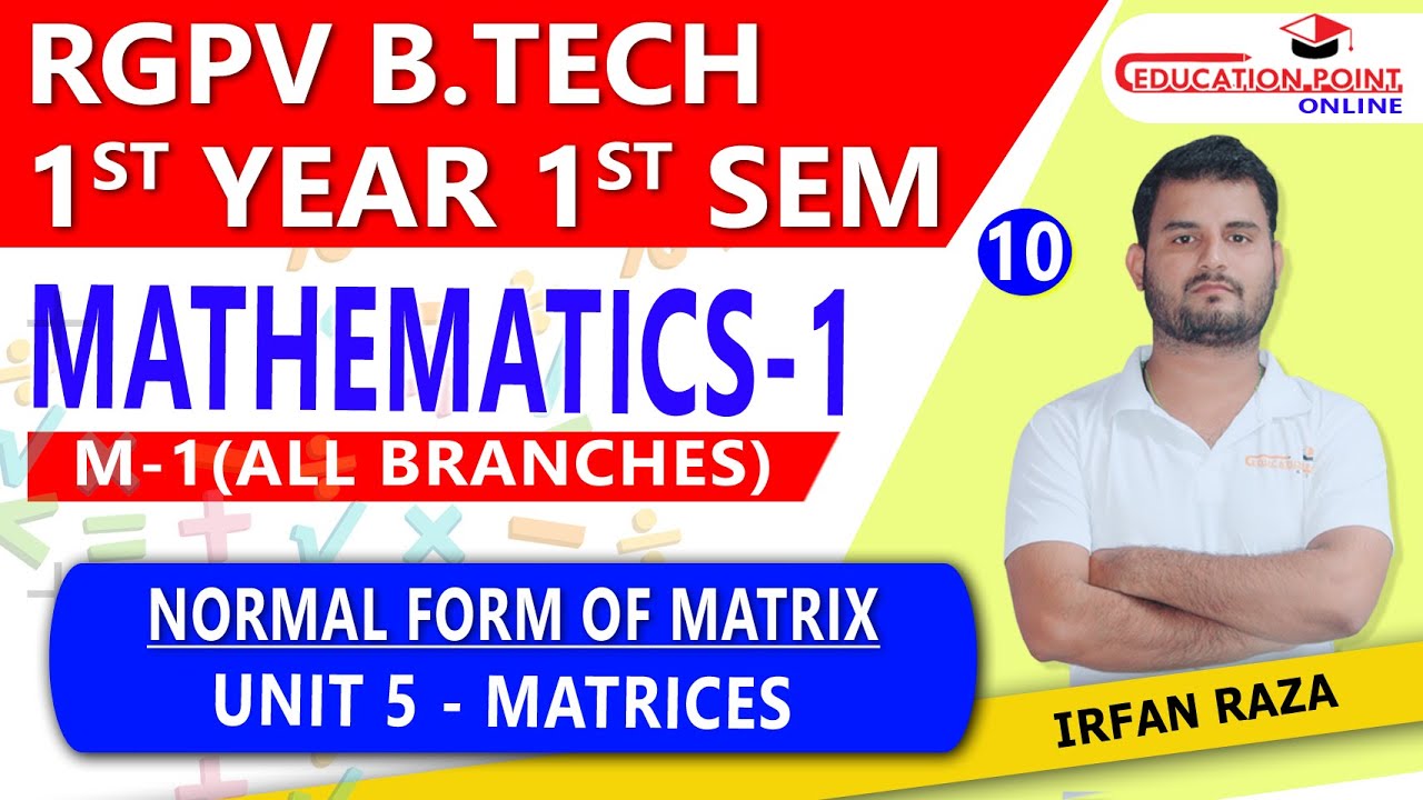 Lec 10 | Normal Form of Matrix | Matrices  | Engineering Mathematics 1 (M-1) RGPV B.Tech 1st Year