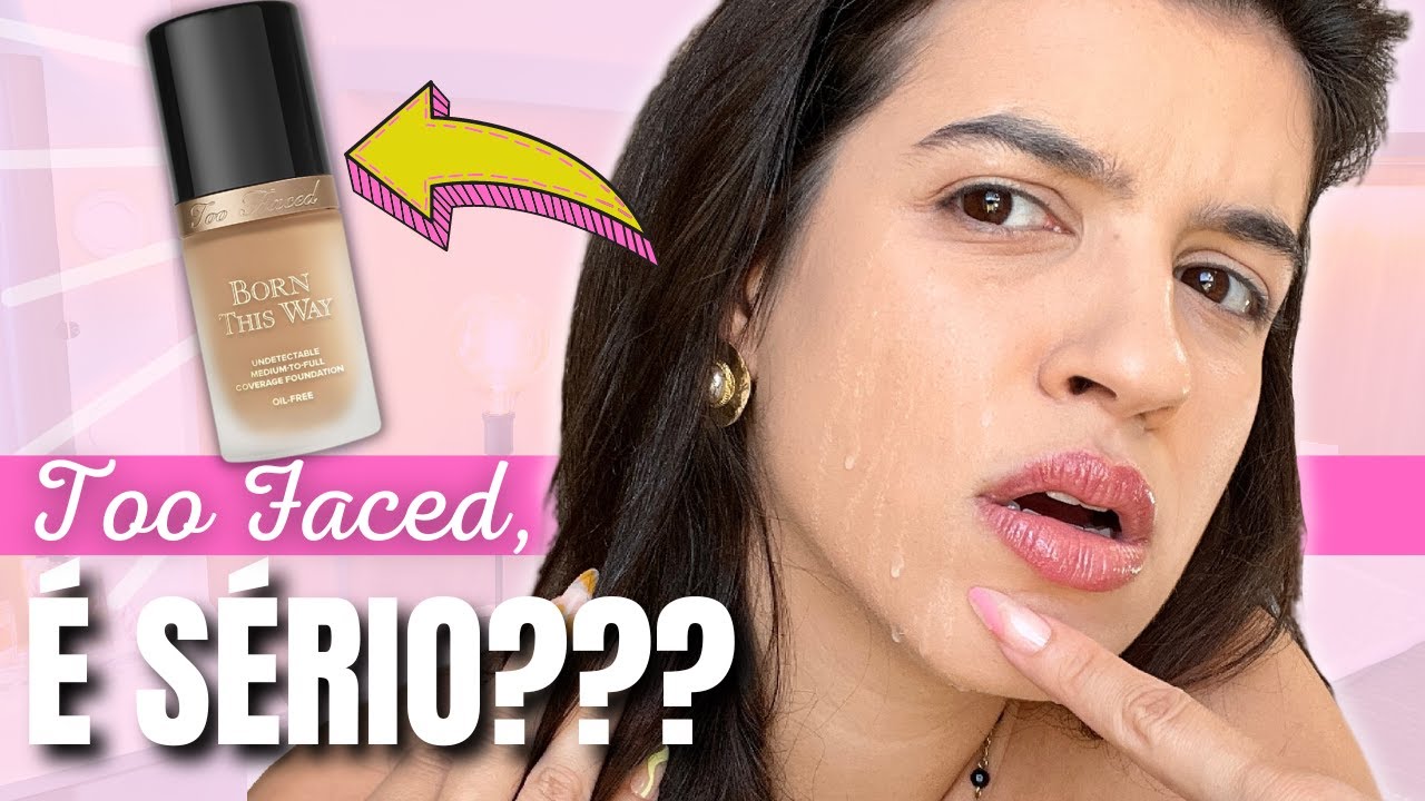 TESTEI A BASE BORN THIS WAY DA TOO FACED | RESENHA COMPLETA