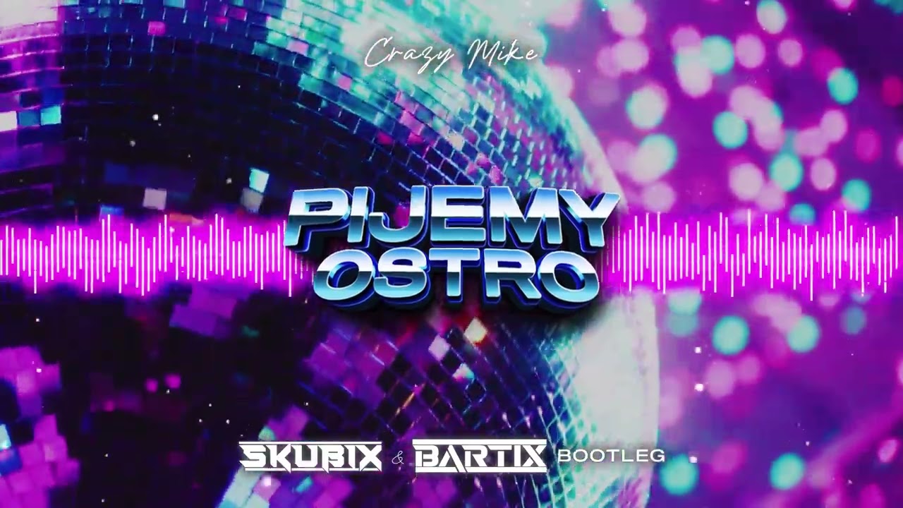 CRAZY MIKE - Pijemy Ostro (SKUBIX & BARTIX Bootleg V2) 2023