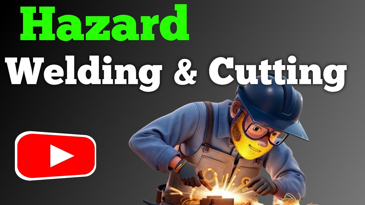 What are the Welding and Cutting hazards