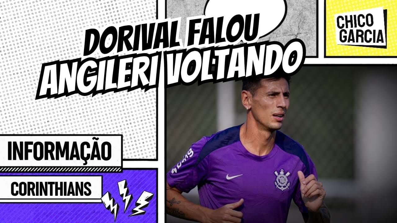 CORINTHIANS: DESISTÊNCIA DE KAYKY, ALLAN DO FLA NÃO VEM MAIS E ANGILERI PODE VOLTAR. DORIVAL FALOU