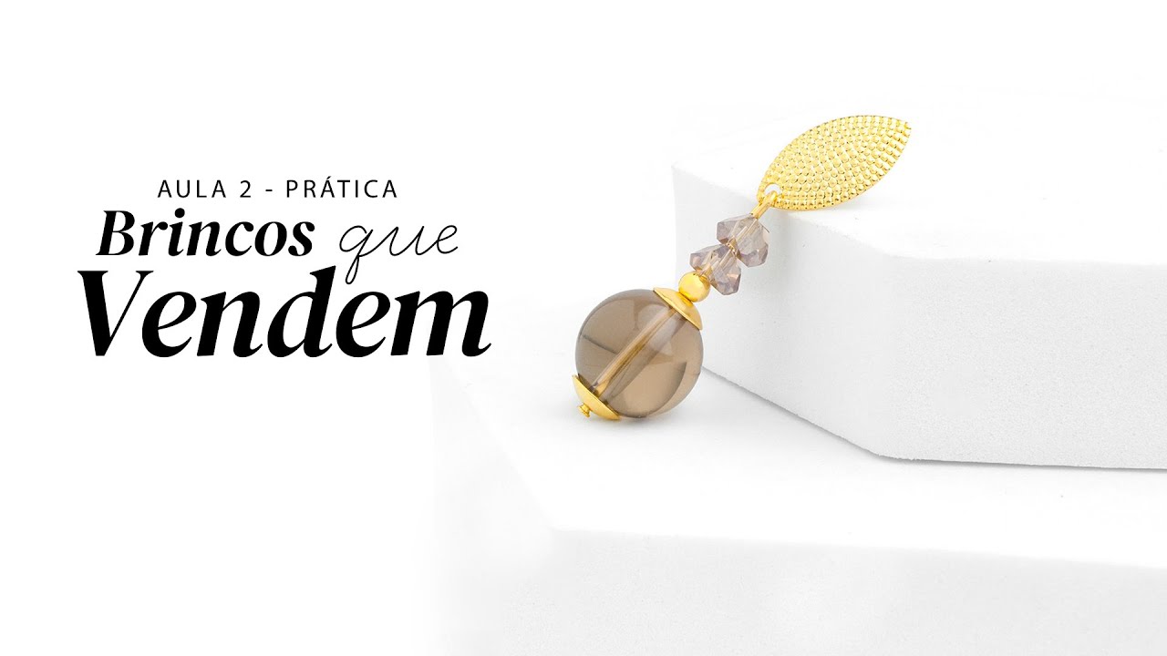 Brincos que Vendem – Aula 2: Montagens de Sucesso na Prática