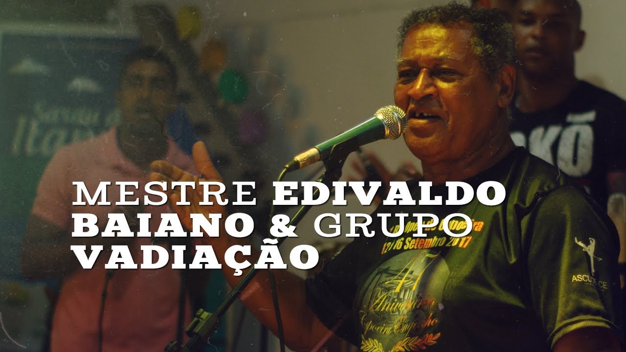 MESTRE EDIVALDO BAIANO & GRUPO VADIAÇÃO DE CAPOEIRA