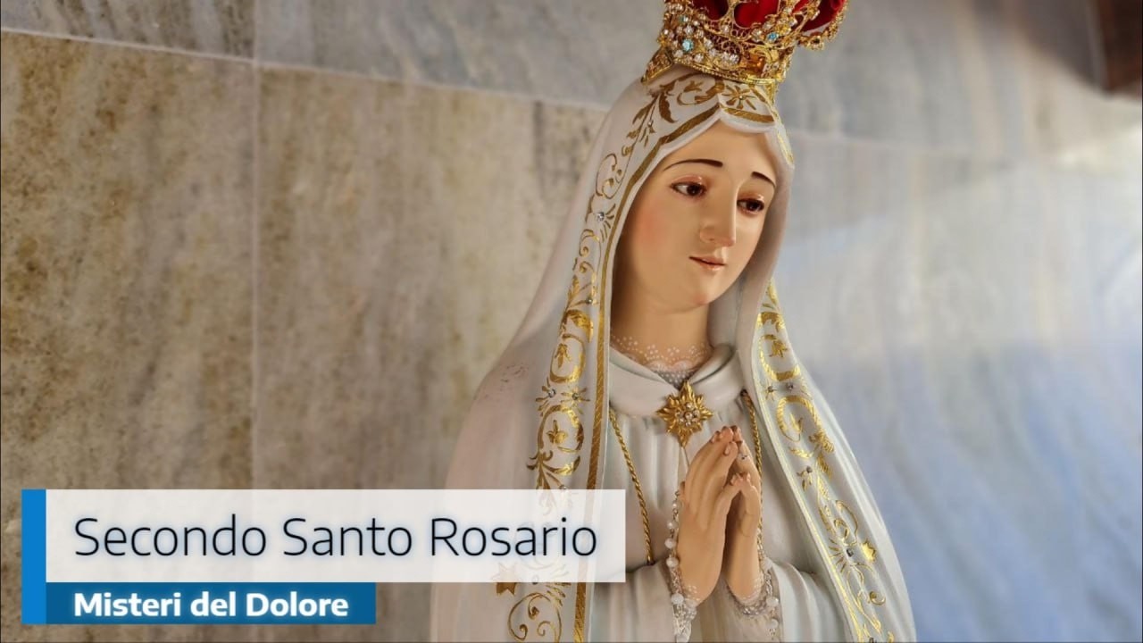 SECONDO SANTO ROSARIO - MISTERI DEL DOLORE