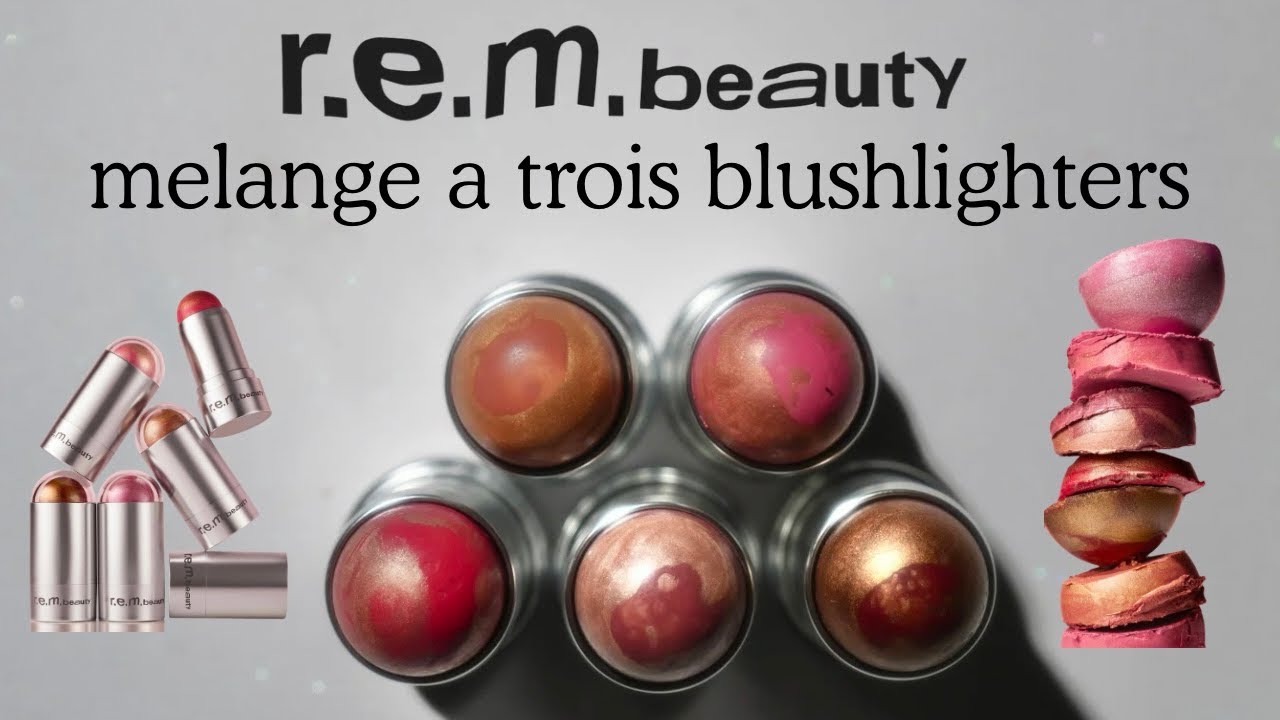is r.e.m. beauty on a roll? A closer look at the m&eacute;lange a trois cream blush & highlight sticks!