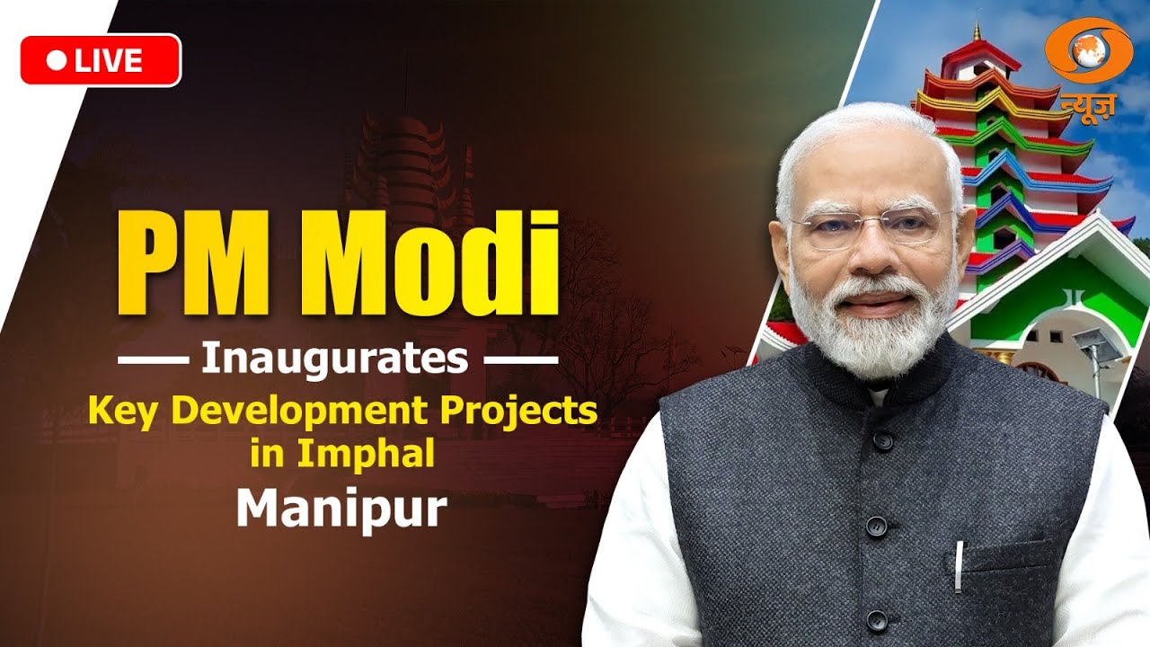 LIVE: PM Modi Inaugurates Key Development Projects in Imphal, Manipur