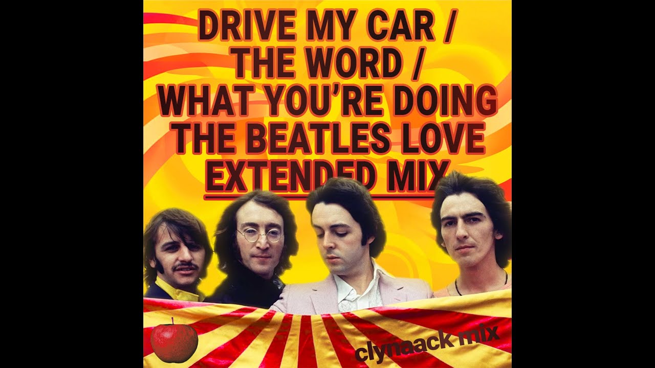 The Beatles - Drive My Car/The Word/What You're Doing (Extended Mix)