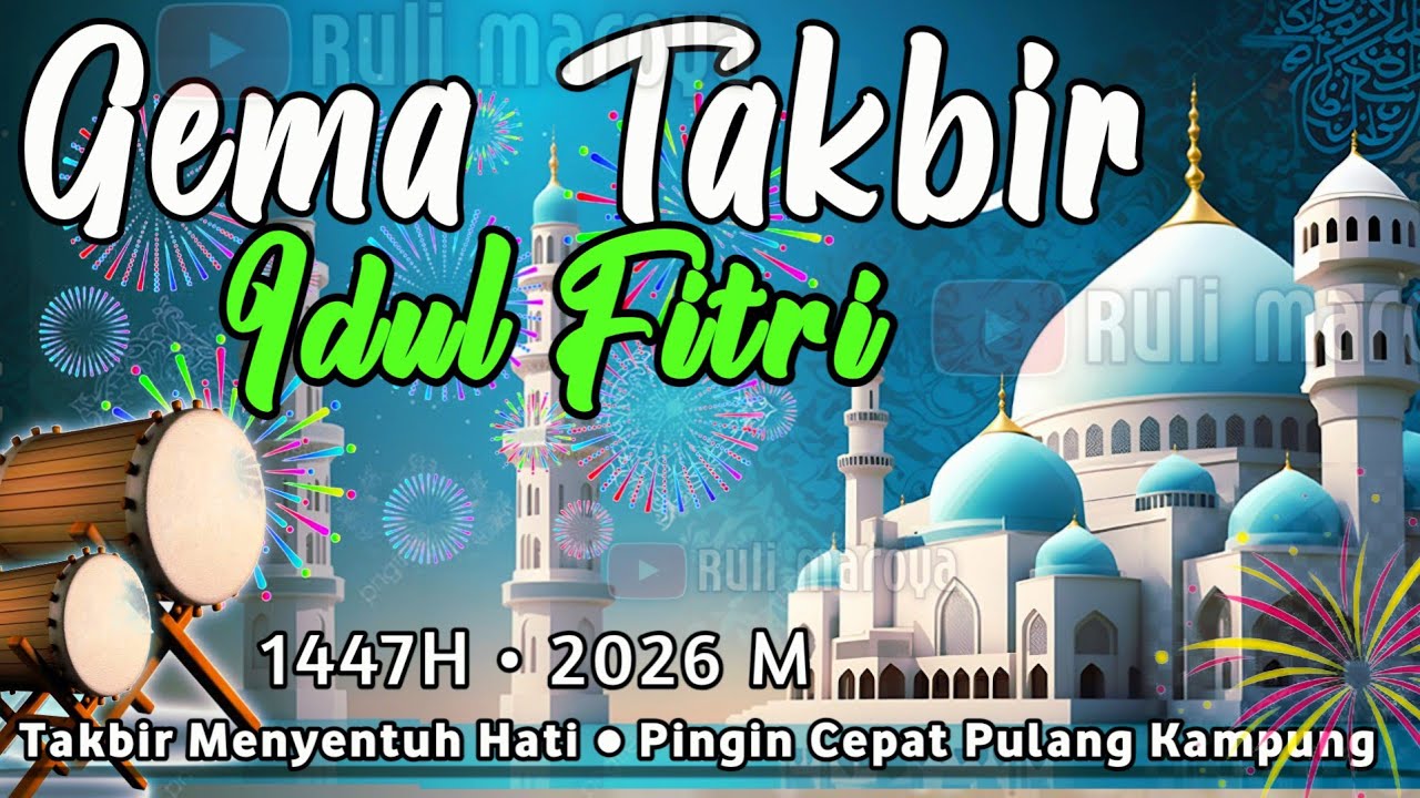 Takbiran Idul Fitri 2026 Terbaru Paling Merdu, Gema Takbiran Idul Fitri 1447H Bikin Merinding