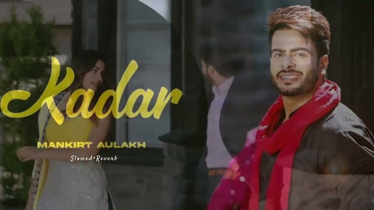 Kadar ( Slowed+Reverb ) | Mankirt Aulakh