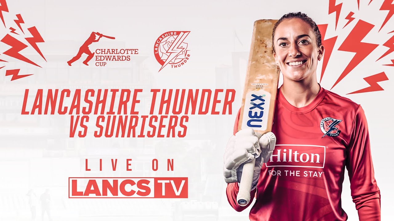🔴 LIVE: Lancashire Thunder vs Sunrisers | Charlotte Edwards Cup 2024