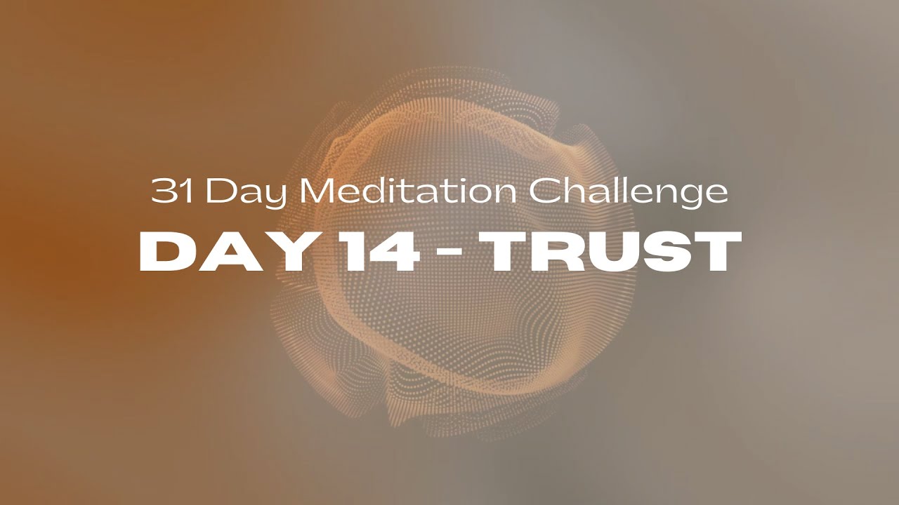 31 Day Meditation Challenge | DAY 14:  TRUST