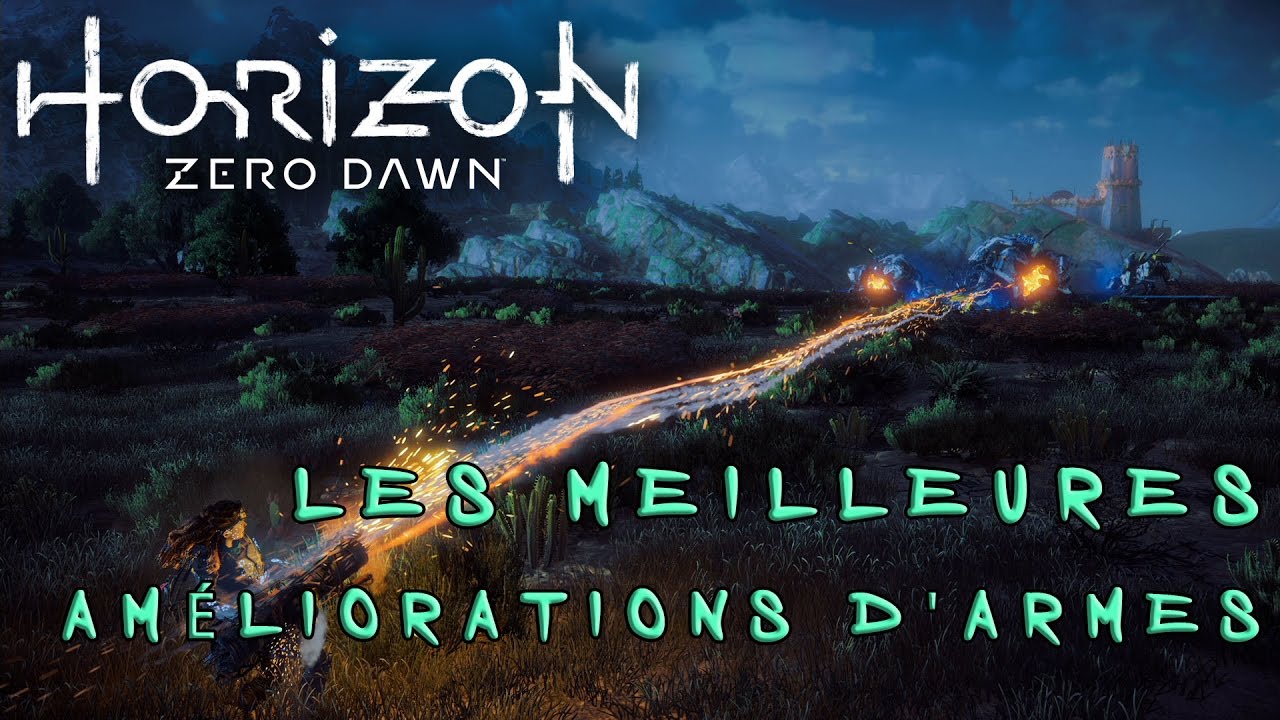 GUIDE | HORIZON ZERO DAWN | OBTENIR LES MEILLEURES AMÉLIORATIONS D'ARMES !