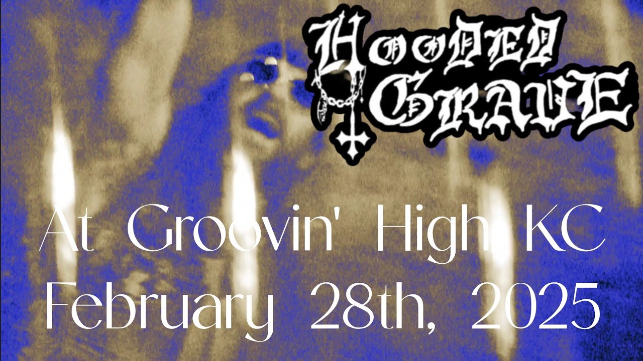 HOODED GRAVE @ Groovin' High KC (above the Ship) February 28th, 2026