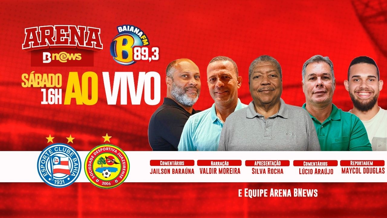 🚨 AO VIVO! BAHIA X JUAZEIRENSE| BAIANÃO 2026 - ARENA BNEWS + BAIANA FM