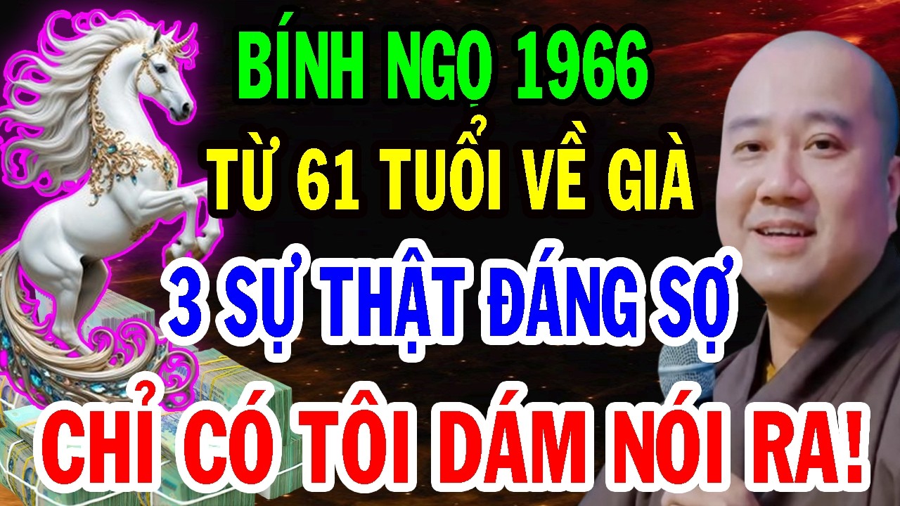 THẦY PHÁP HÒA CHỈ RÕ: Tuổi Bính Ngọ 1966 Từ 61 Tuổi 3 Sự Thật Đáng Sợ, Không Nghe Sẽ Hối Hận Cả Đời
