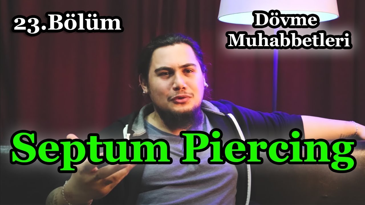 Septum Piercing Hakkında Bilinmeyenler - Dövme Muhabbetleri (Bölüm 23)