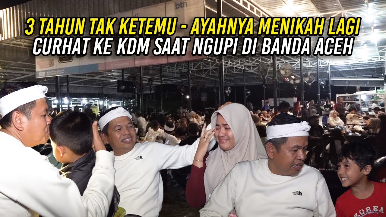 3 TAHUN TAK KETEMU - AYAHNYA MENIKAH LAGI | CURHAT KE KDM SAAT NGUPI DI BANDA ACEH