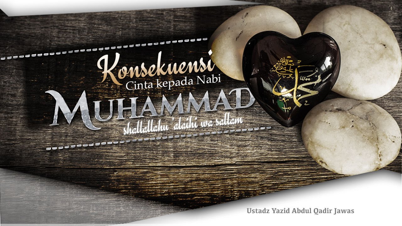 Tabligh Akbar: Konsekuensi Cinta kepada Nabi Muhammad (Ustadz Yazid Abdul Qadir Jawas)