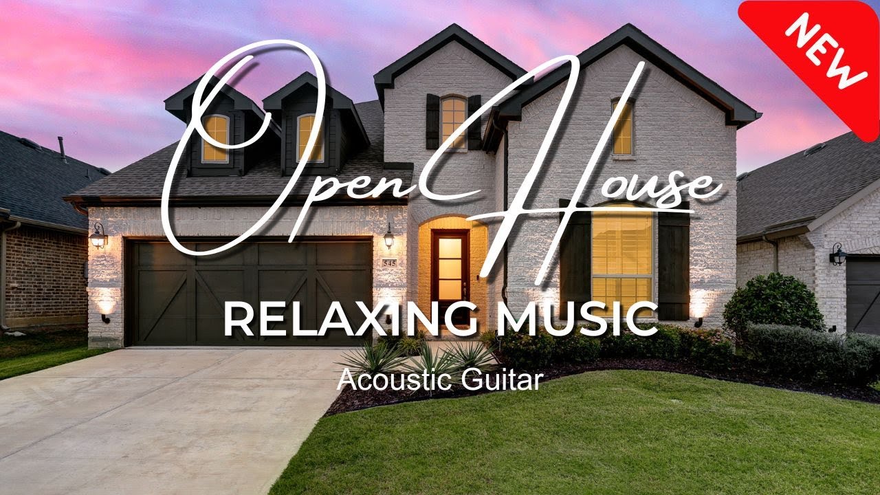 2+ Hour Open House Music Playlist | Acoustic Guitar for Showings & Home Tours