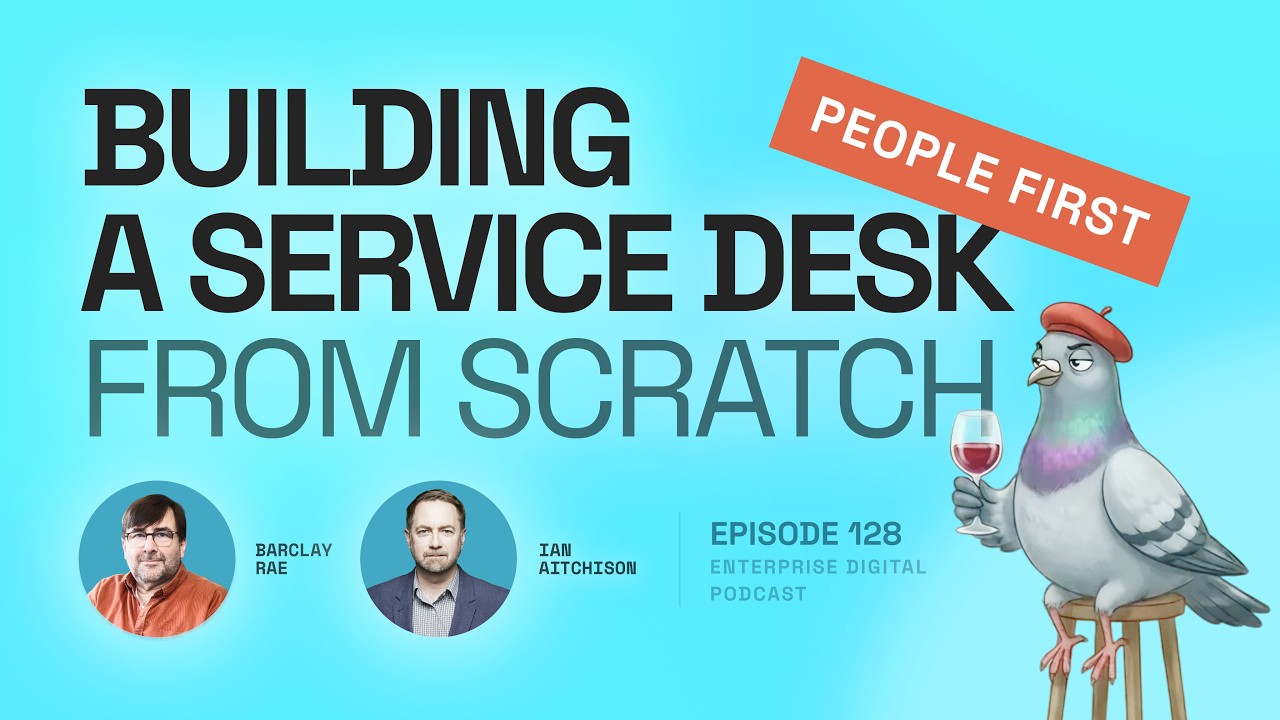 Episode 128 - Building a Service Desk from Scratch, People First